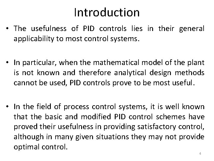 Introduction • The usefulness of PID controls lies in their general applicability to most