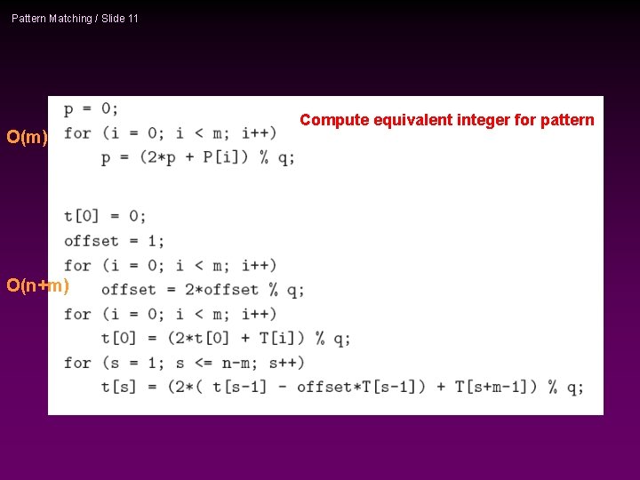 Pattern Matching / Slide 11 O(m) O(n+m) Compute equivalent integer for pattern 