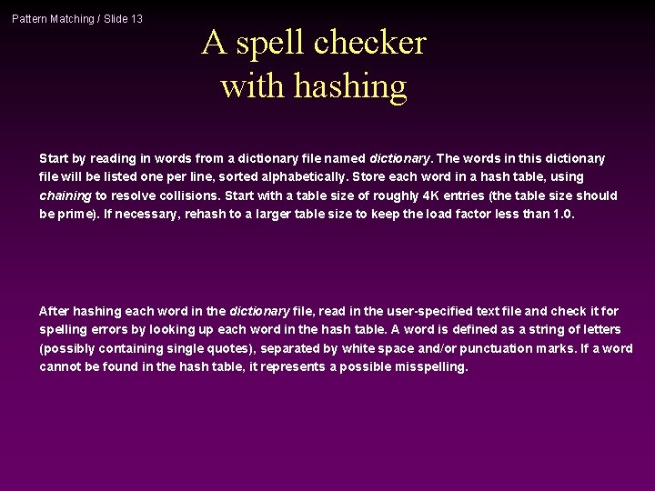 Pattern Matching / Slide 13 A spell checker with hashing Start by reading in