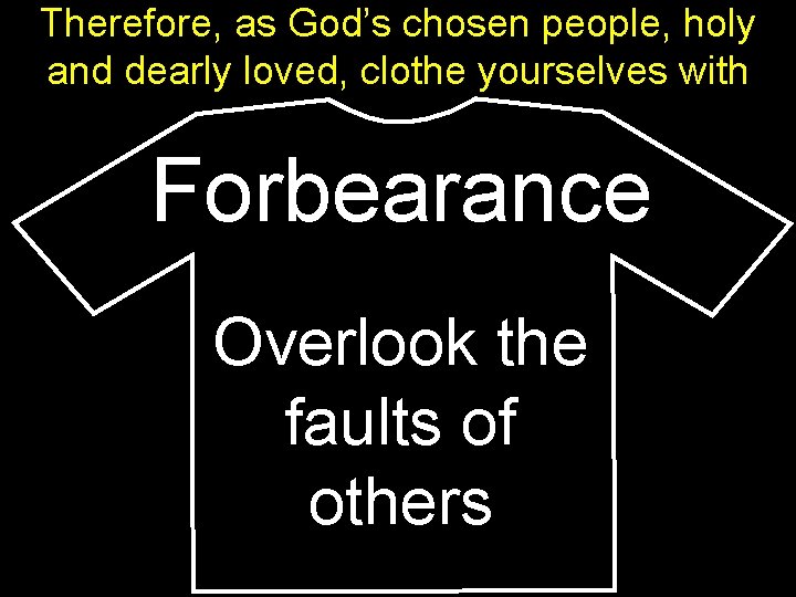 Therefore, as God’s chosen people, holy and dearly loved, clothe yourselves with Forbearance Overlook