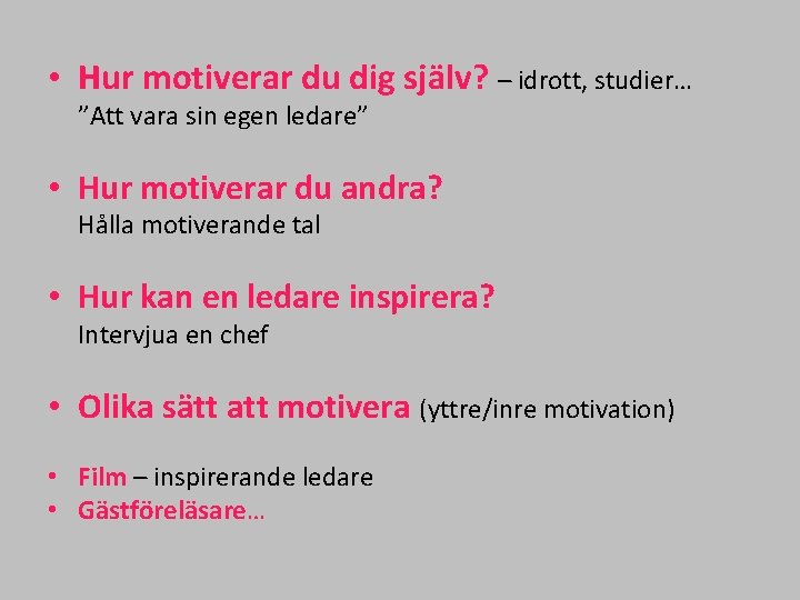  • Hur motiverar du dig själv? – idrott, studier… ”Att vara sin egen