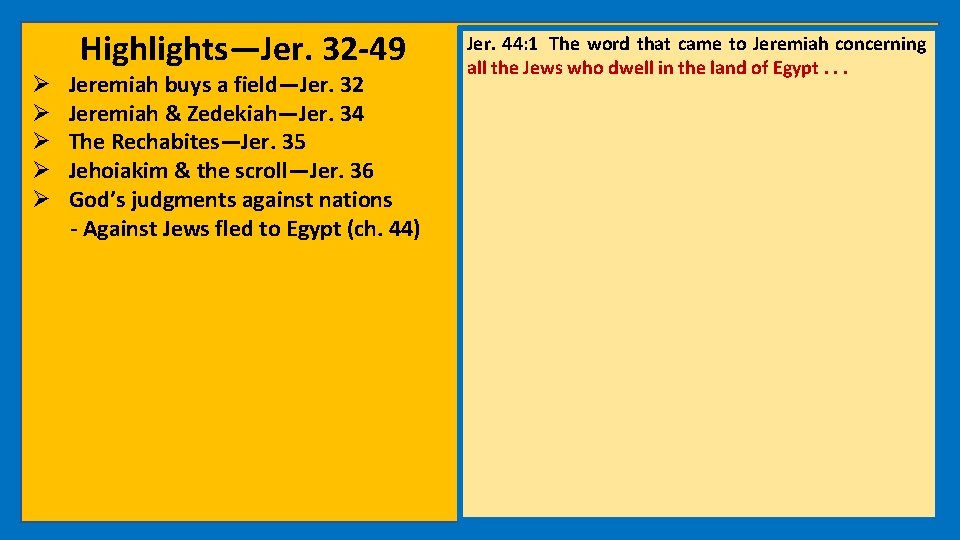 Highlights—Jer. 32 -49 Ø Jeremiah buys a field—Jer. 32 Ø Jeremiah & Zedekiah—Jer. 34