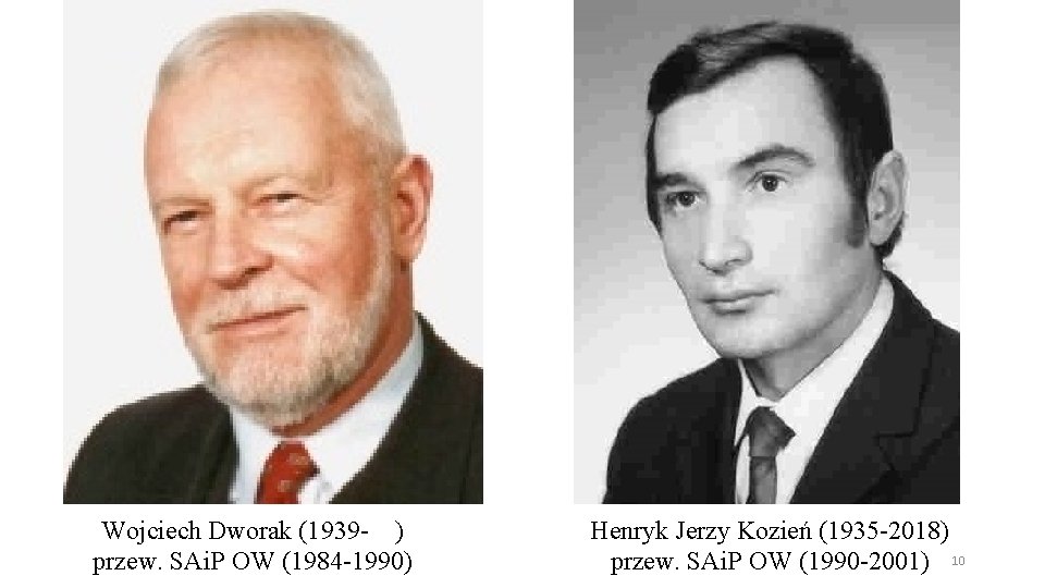 Wojciech Dworak (1939 - ) przew. SAi. P OW (1984 -1990) Henryk Jerzy Kozień Wojciech Dworak (1939 - ) przew. SAi. P OW (1984 -1990) Henryk Jerzy Kozień