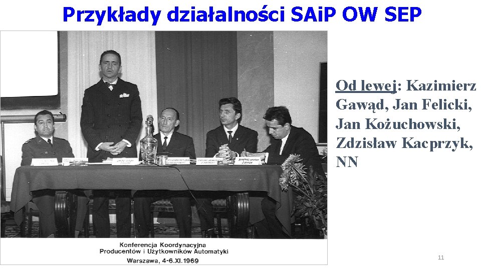 Przykłady działalności SAi. P OW SEP Od lewej: Kazimierz Gawąd, Jan Felicki, Jan Kożuchowski, Przykłady działalności SAi. P OW SEP Od lewej: Kazimierz Gawąd, Jan Felicki, Jan Kożuchowski,