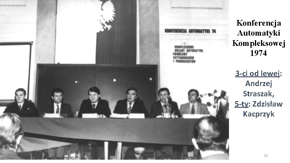 Konferencja Automatyki Kompleksowej 1974 3 -ci od lewej: Andrzej Straszak, 5 -ty: Zdzisław Kacprzyk Konferencja Automatyki Kompleksowej 1974 3 -ci od lewej: Andrzej Straszak, 5 -ty: Zdzisław Kacprzyk
