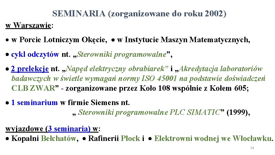 SEMINARIA (zorganizowane do roku 2002) w Warszawie: · w Porcie Lotniczym Okęcie, w Instytucie SEMINARIA (zorganizowane do roku 2002) w Warszawie: · w Porcie Lotniczym Okęcie, w Instytucie