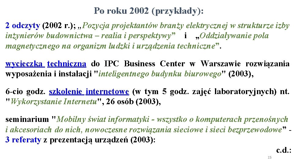 Po roku 2002 (przykłady): 2 odczyty (2002 r. ); „Pozycja projektantów branży elektrycznej w Po roku 2002 (przykłady): 2 odczyty (2002 r. ); „Pozycja projektantów branży elektrycznej w