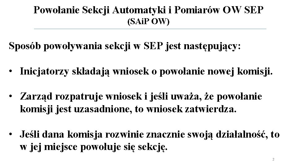 Powołanie Sekcji Automatyki i Pomiarów OW SEP (SAi. P OW) Sposób powoływania sekcji w Powołanie Sekcji Automatyki i Pomiarów OW SEP (SAi. P OW) Sposób powoływania sekcji w