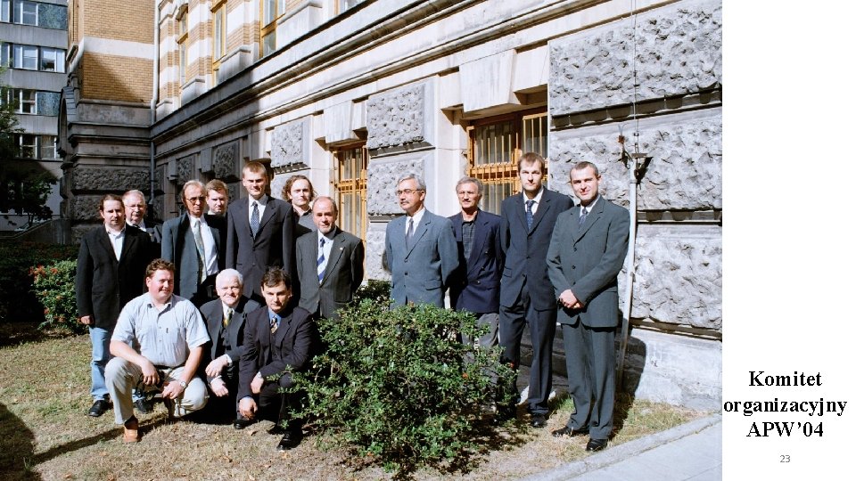 Komitet organizacyjny APW’ 04 23 Komitet organizacyjny APW’ 04 23