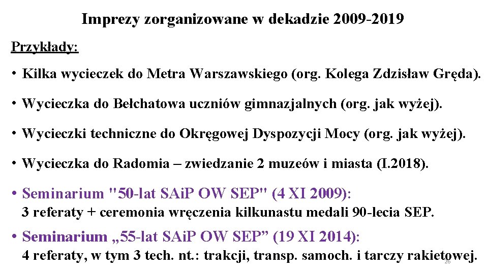 Imprezy zorganizowane w dekadzie 2009 -2019 Przykłady: • Kilka wycieczek do Metra Warszawskiego (org. Imprezy zorganizowane w dekadzie 2009 -2019 Przykłady: • Kilka wycieczek do Metra Warszawskiego (org.