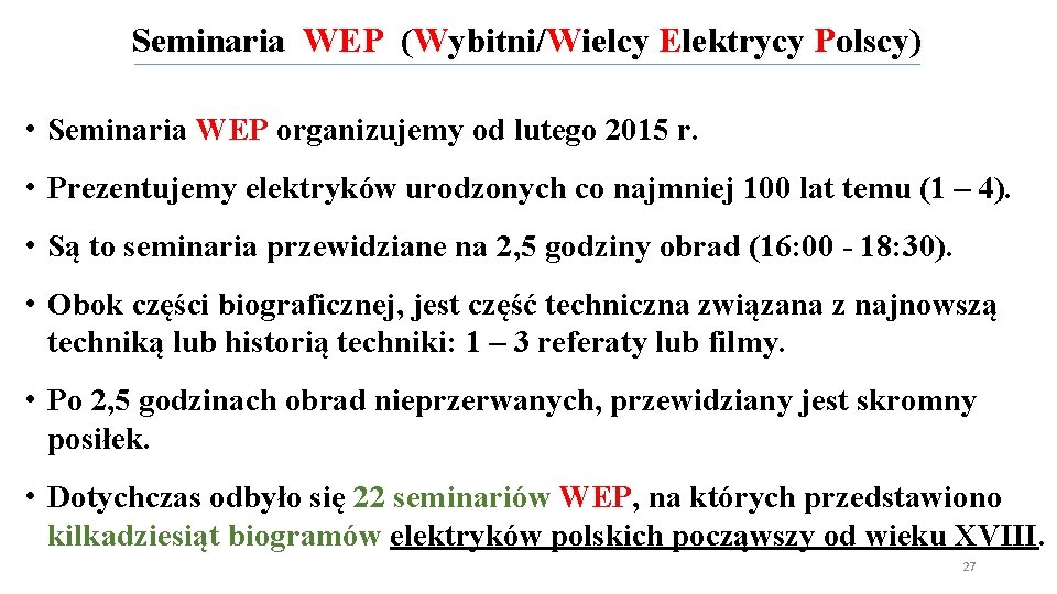 Seminaria WEP (Wybitni/Wielcy Elektrycy Polscy) • Seminaria WEP organizujemy od lutego 2015 r. • Seminaria WEP (Wybitni/Wielcy Elektrycy Polscy) • Seminaria WEP organizujemy od lutego 2015 r. •