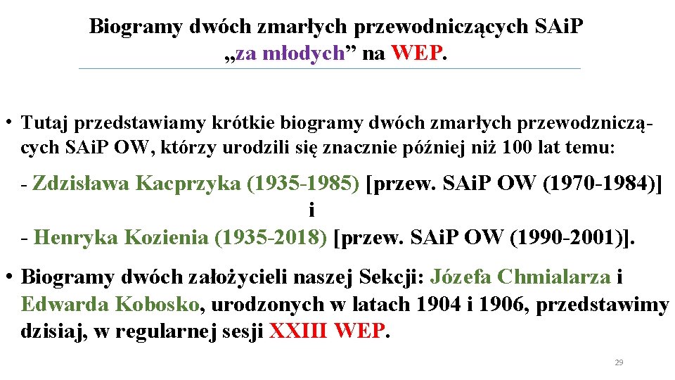 Biogramy dwóch zmarłych przewodniczących SAi. P „za młodych” na WEP. • Tutaj przedstawiamy krótkie Biogramy dwóch zmarłych przewodniczących SAi. P „za młodych” na WEP. • Tutaj przedstawiamy krótkie