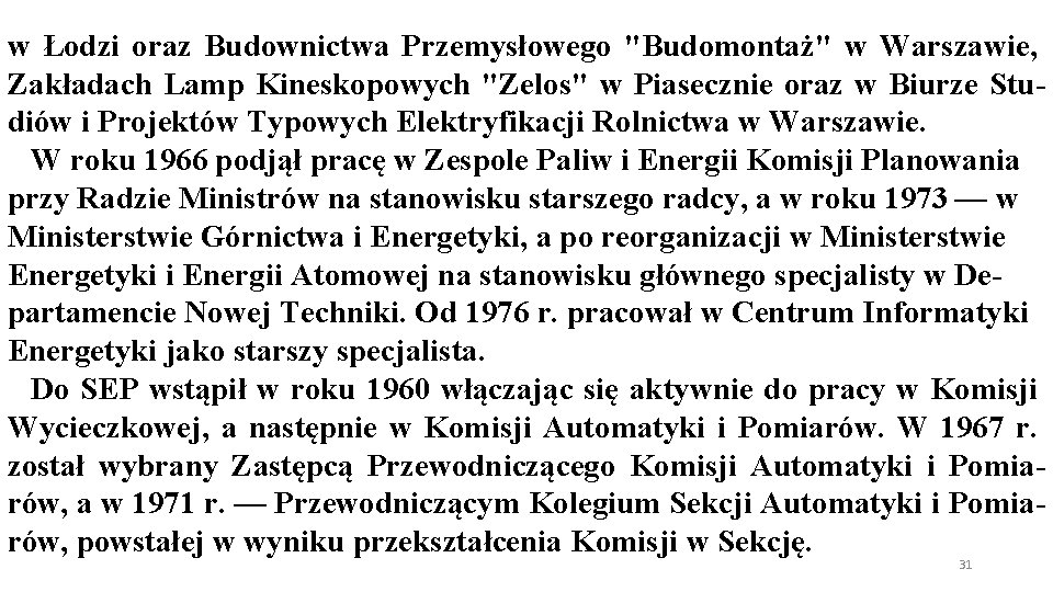 w Łodzi oraz Budownictwa Przemysłowego "Budomontaż" w Warszawie, Zakładach Lamp Kineskopowych "Zelos" w Piasecznie w Łodzi oraz Budownictwa Przemysłowego "Budomontaż" w Warszawie, Zakładach Lamp Kineskopowych "Zelos" w Piasecznie