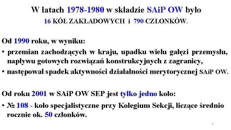 W latach 1978 -1980 w składzie SAi. P OW było 16 KÓŁ ZAKŁADOWYCH i W latach 1978 -1980 w składzie SAi. P OW było 16 KÓŁ ZAKŁADOWYCH i