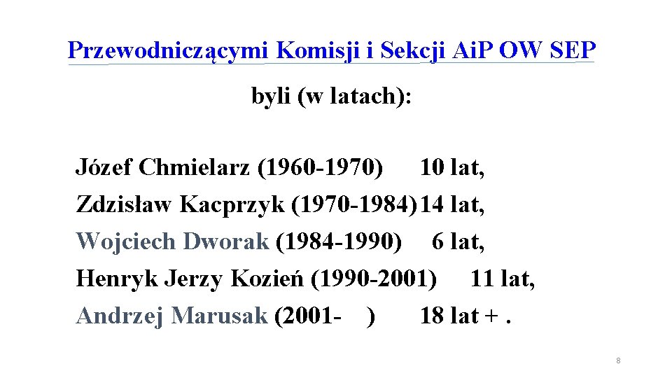 Przewodniczącymi Komisji i Sekcji Ai. P OW SEP byli (w latach): Józef Chmielarz (1960 Przewodniczącymi Komisji i Sekcji Ai. P OW SEP byli (w latach): Józef Chmielarz (1960