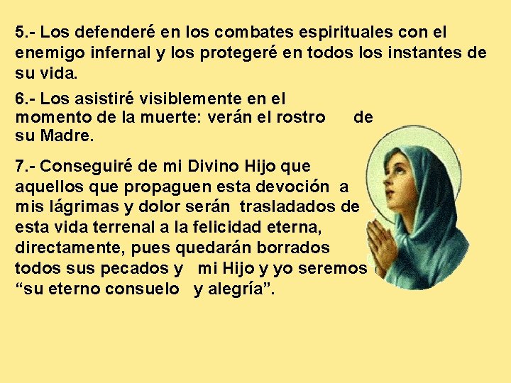 5. - Los defenderé en los combates espirituales con el enemigo infernal y los