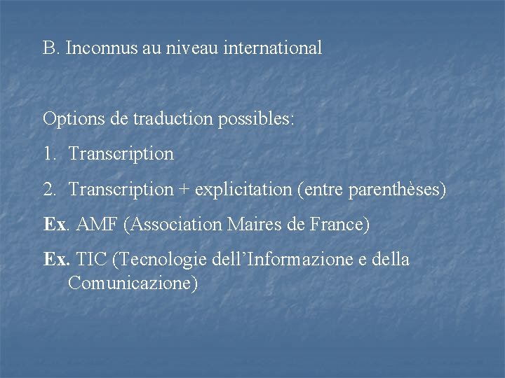 B. Inconnus au niveau international Options de traduction possibles: 1. Transcription 2. Transcription +