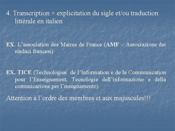 4. Transcription + explicitation du sigle et/ou traduction littérale en italien EX. L’association des