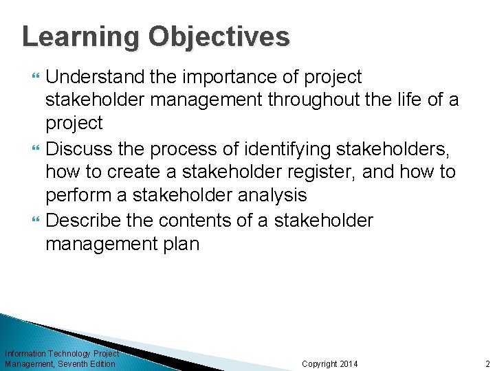 Learning Objectives Understand the importance of project stakeholder management throughout the life of a