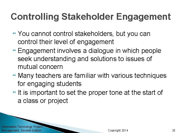 Controlling Stakeholder Engagement You cannot control stakeholders, but you can control their level of