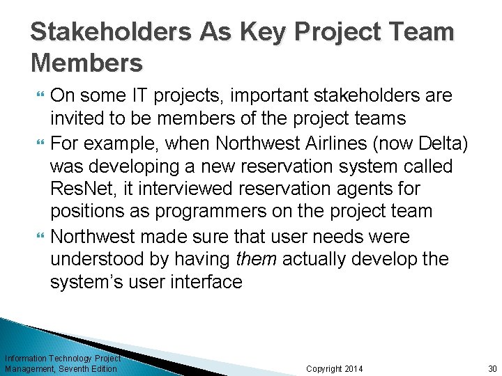 Stakeholders As Key Project Team Members On some IT projects, important stakeholders are invited