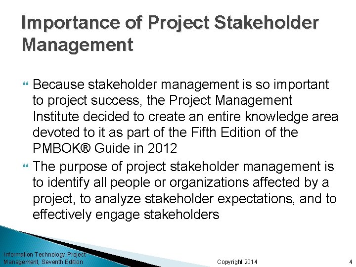 Importance of Project Stakeholder Management Because stakeholder management is so important to project success,