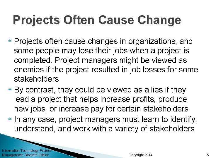 Projects Often Cause Change Projects often cause changes in organizations, and some people may