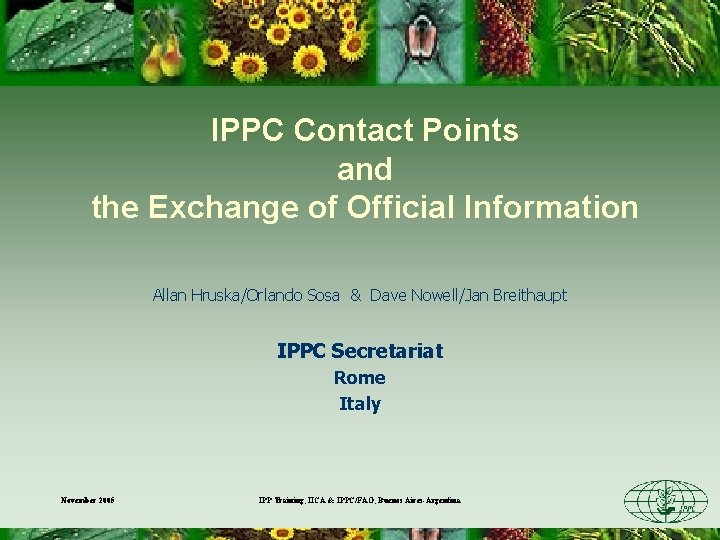 IPPC Contact Points and the Exchange of Official Information Allan Hruska/Orlando Sosa & Dave