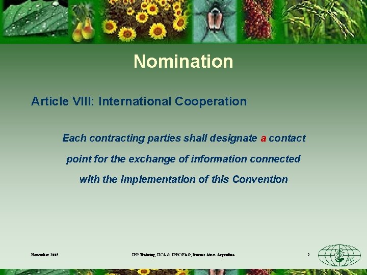 Nomination Article VIII: International Cooperation Each contracting parties shall designate a contact point for