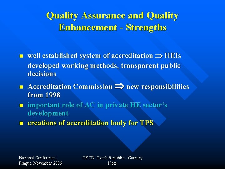 Quality Assurance and Quality Enhancement - Strengths n n well established system of accreditation