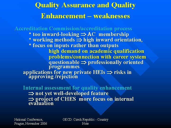 Quality Assurance and Quality Enhancement – weaknesses Accreditation Commission/accreditation process * too inward-looking Þ