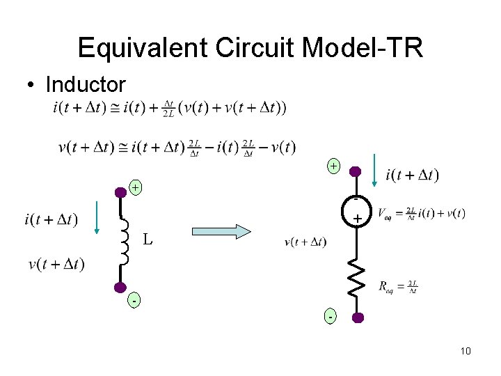 Equivalent Circuit Model-TR • Inductor + + + L 10 