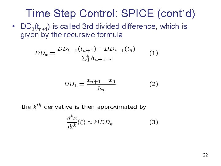 Time Step Control: SPICE (cont’d) • DD 3(tn+1) is called 3 rd divided difference,