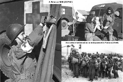 A Rivoli en 1943 (ECPAD) Une section d’ambulancières au débarquement de Provence (USNA) 