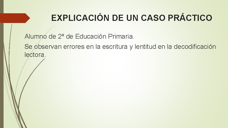 EXPLICACIÓN DE UN CASO PRÁCTICO Alumno de 2º de Educación Primaria. Se observan errores