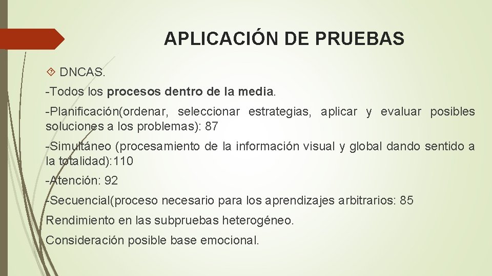 APLICACIÓN DE PRUEBAS DNCAS. -Todos los procesos dentro de la media. -Planificación(ordenar, seleccionar estrategias,