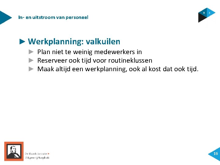 In- en uitstroom van personeel ► Werkplanning: valkuilen ► Plan niet te weinig medewerkers