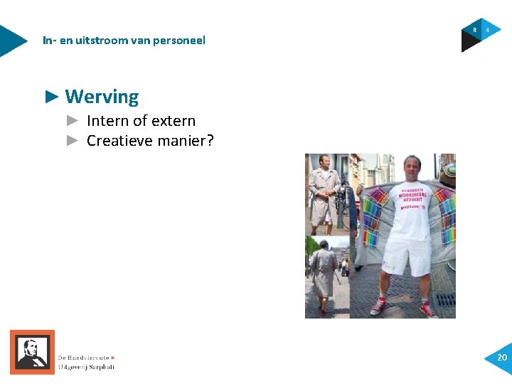 In- en uitstroom van personeel ► Werving ► Intern of extern ► Creatieve manier?