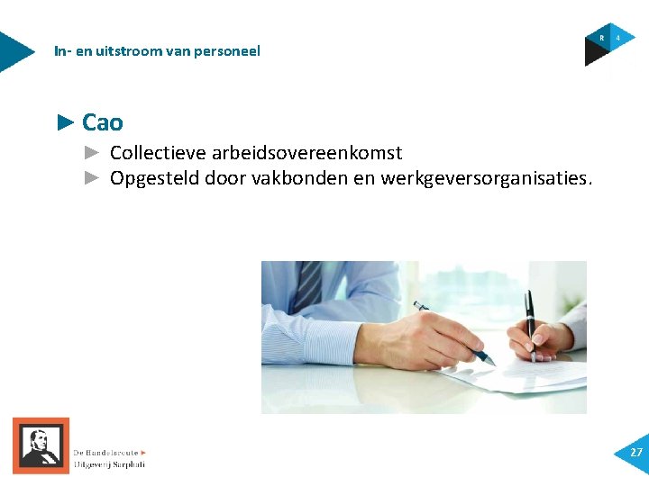In- en uitstroom van personeel ► Cao ► Collectieve arbeidsovereenkomst ► Opgesteld door vakbonden