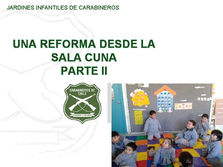 JARDINES INFANTILES DE CARABINEROS UNA REFORMA DESDE LA SALA CUNA PARTE II 