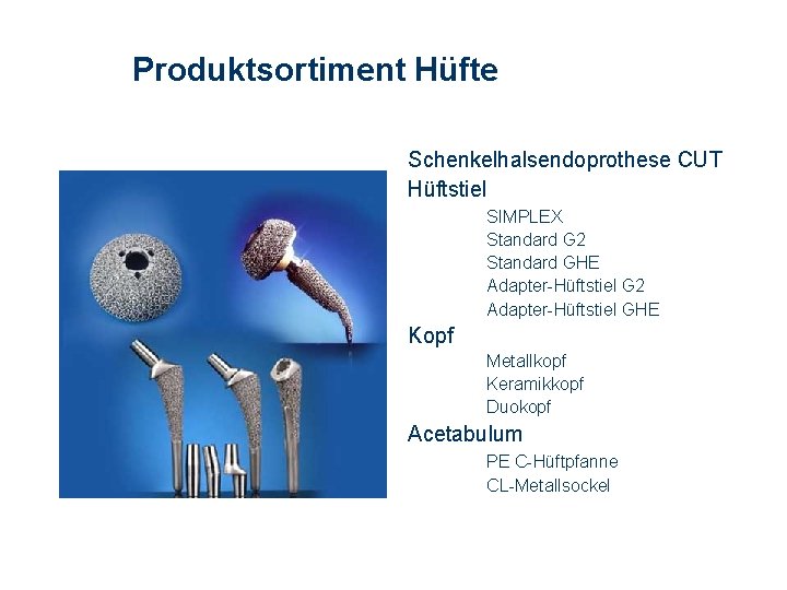 Produktsortiment Hüfte Schenkelhalsendoprothese CUT Hüftstiel SIMPLEX Standard G 2 Standard GHE Adapter-Hüftstiel G 2