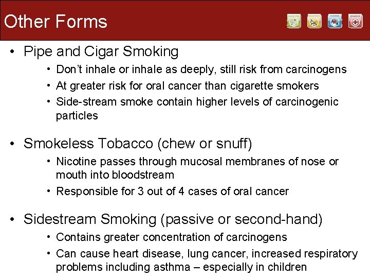 Other Forms • Pipe and Cigar Smoking • Don’t inhale or inhale as deeply, Other Forms • Pipe and Cigar Smoking • Don’t inhale or inhale as deeply,
