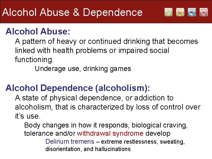 Alcohol Abuse & Dependence Alcohol Abuse: A pattern of heavy or continued drinking that Alcohol Abuse & Dependence Alcohol Abuse: A pattern of heavy or continued drinking that