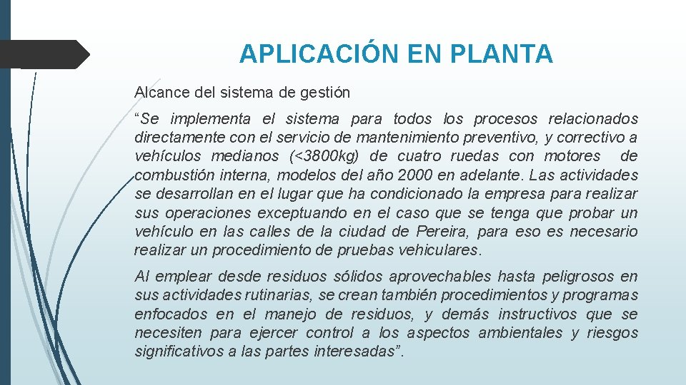 APLICACIÓN EN PLANTA Alcance del sistema de gestión “Se implementa el sistema para todos