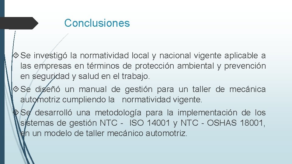 Conclusiones Se investigó la normatividad local y nacional vigente aplicable a las empresas en