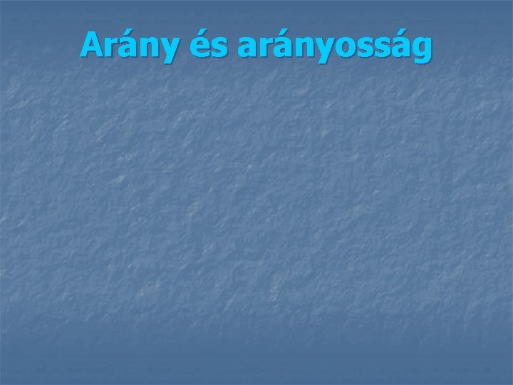 Arány és arányosság 