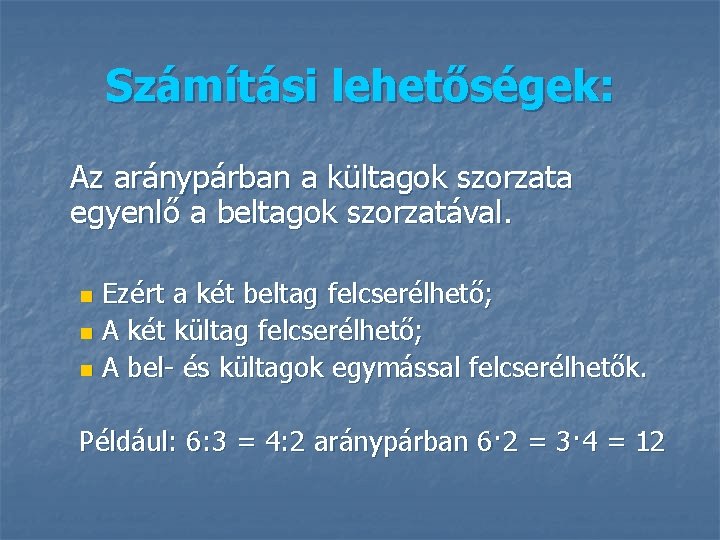 Számítási lehetőségek: Az aránypárban a kültagok szorzata egyenlő a beltagok szorzatával. Ezért a két