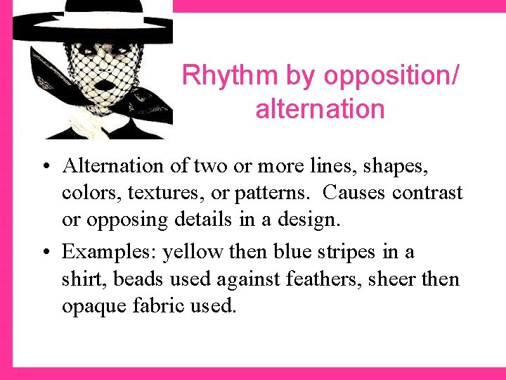 Rhythm by opposition/ alternation • Alternation of two or more lines, shapes, colors, textures,