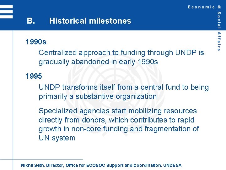 B. Historical milestones 1990 s Centralized approach to funding through UNDP is gradually abandoned