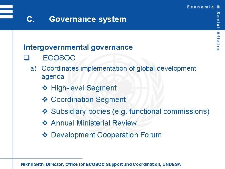C. Governance system Intergovernmental governance q ECOSOC a) Coordinates implementation of global development agenda